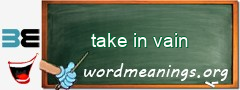 WordMeaning blackboard for take in vain